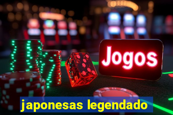 japonesas legendado